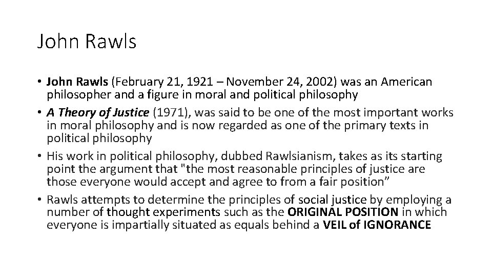 John Rawls • John Rawls (February 21, 1921 – November 24, 2002) was an