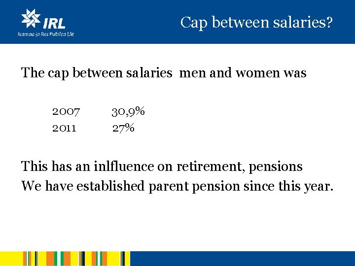 Cap between salaries? The cap between salaries men and women was 2007 2011 30,