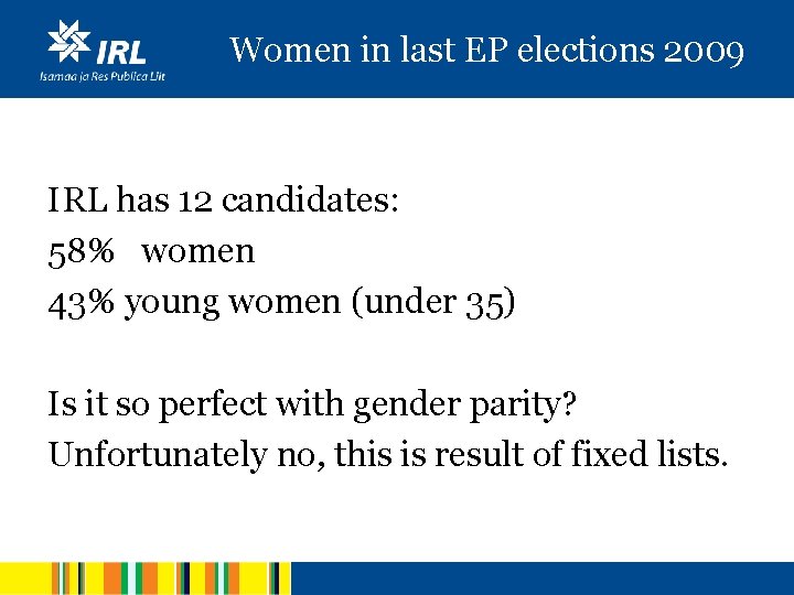 Women in last EP elections 2009 IRL has 12 candidates: 58% women 43% young