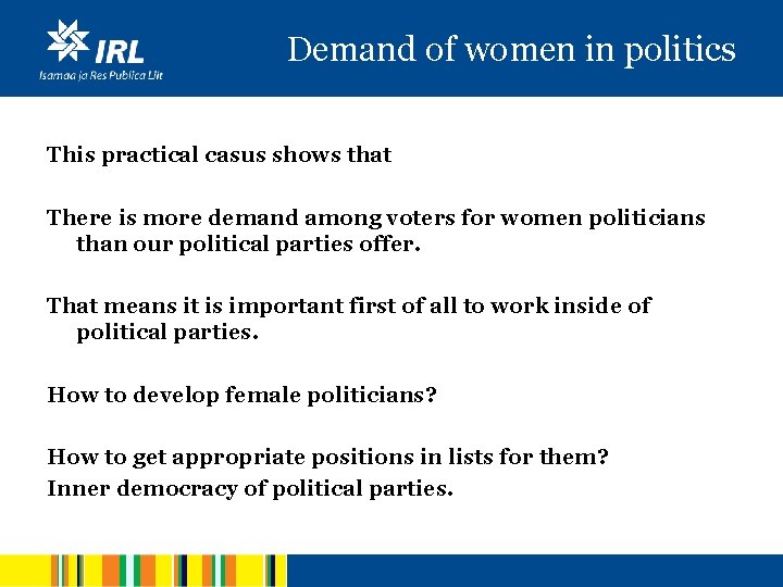 Demand of women in politics This practical casus shows that There is more demand