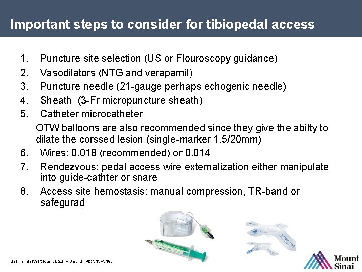 Important steps to consider for tibiopedal access 1. 2. 3. 4. 5. Puncture site