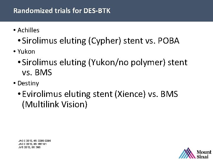 Randomized trials for DES-BTK • Achilles • Sirolimus eluting (Cypher) stent vs. POBA •