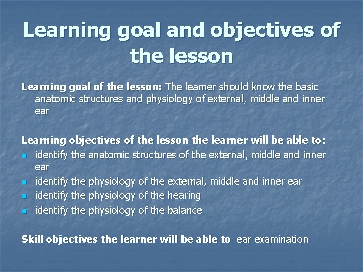 Learning goal and objectives of the lesson Learning goal of the lesson: The learner