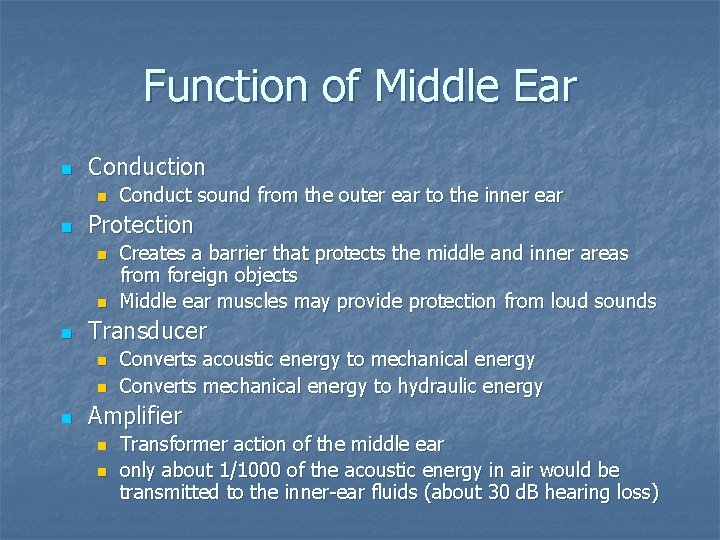 Function of Middle Ear n Conduction n n Protection n Creates a barrier that