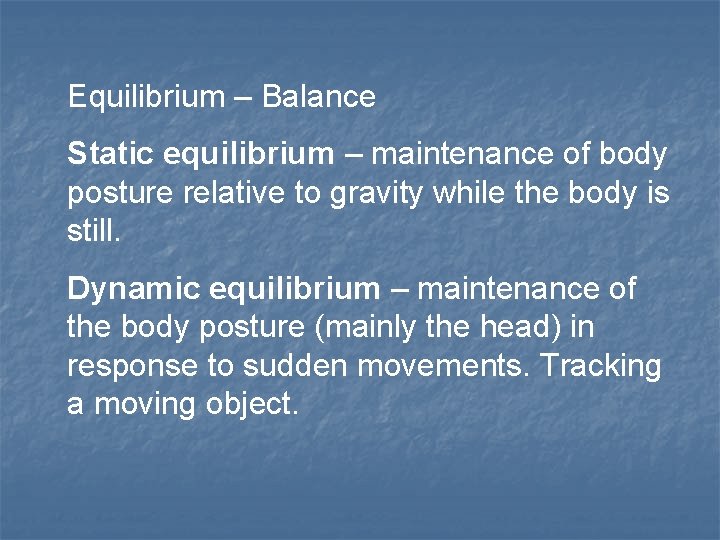 Equilibrium – Balance Static equilibrium – maintenance of body posture relative to gravity while
