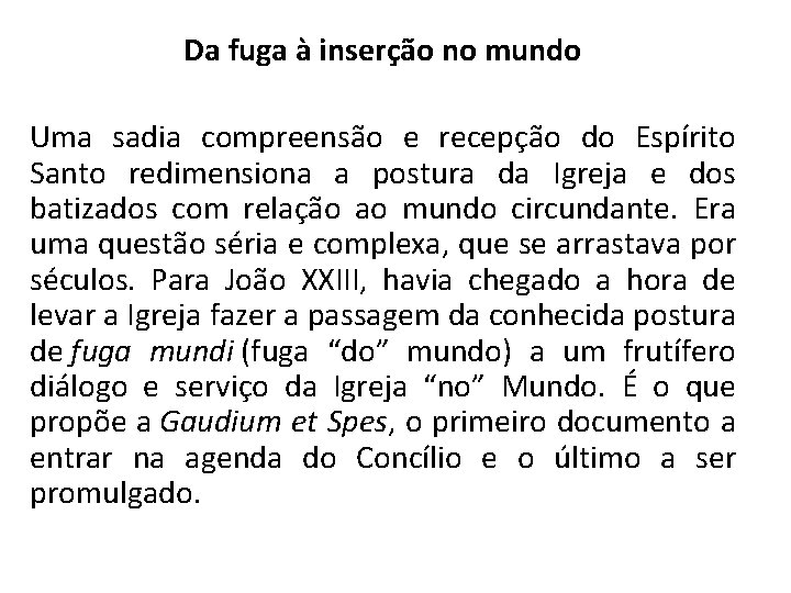 Da fuga à inserção no mundo Uma sadia compreensão e recepção do Espírito Santo