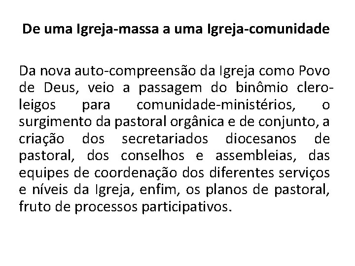 De uma Igreja-massa a uma Igreja-comunidade Da nova auto-compreensão da Igreja como Povo de