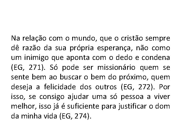 Na relação com o mundo, que o cristão sempre dê razão da sua própria