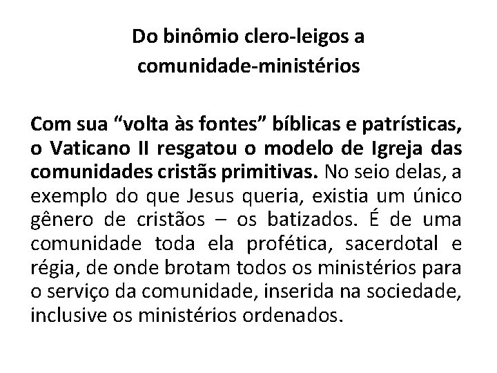 Do binômio clero-leigos a comunidade-ministérios Com sua “volta às fontes” bíblicas e patrísticas, o