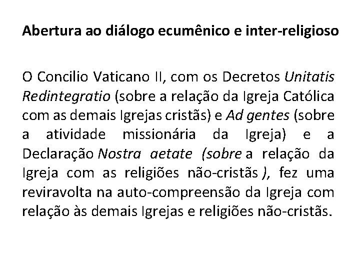 Abertura ao diálogo ecumênico e inter-religioso O Concilio Vaticano II, com os Decretos Unitatis