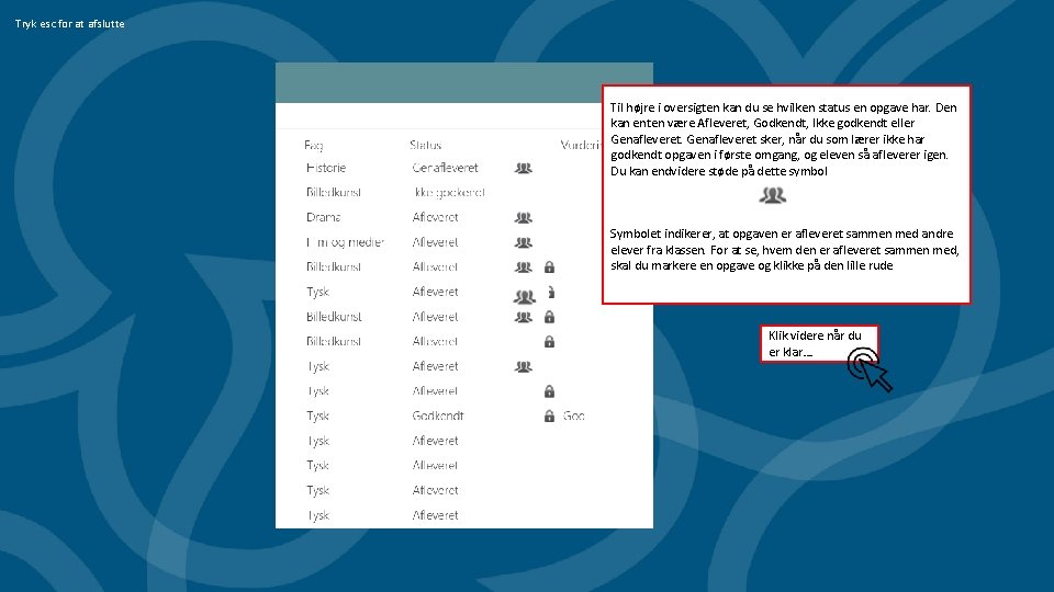 Tryk esc for at afslutte Til højre i oversigten kan du se hvilken status