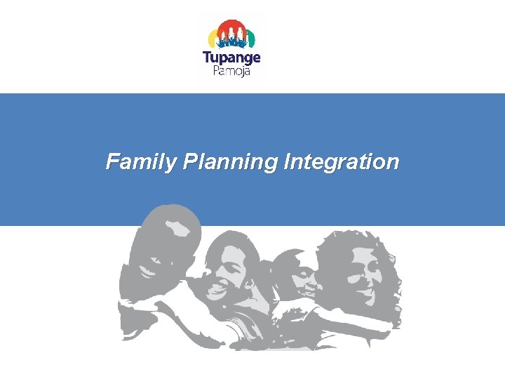 Family Planning Integration Family Planning Integration