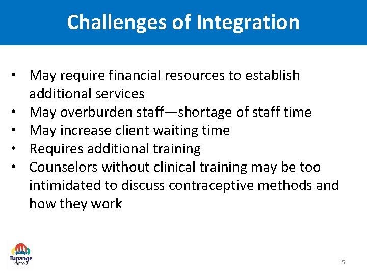 Challenges of Integration • May require financial resources to establish additional services • May Challenges of Integration • May require financial resources to establish additional services • May