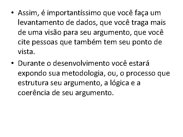  • Assim, é importantíssimo que você faça um levantamento de dados, que você