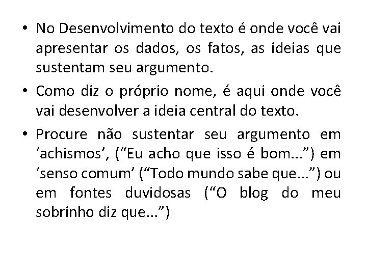  • No Desenvolvimento do texto é onde você vai apresentar os dados, os