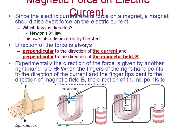  • Magnetic Force on Electric Current Since the electric current exerts force on