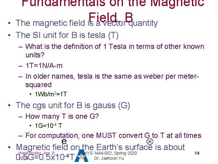 Fundamentals on the Magnetic Field, The magnetic field is a vector. B quantity •