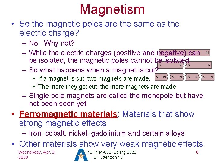 Magnetism • So the magnetic poles are the same as the electric charge? –