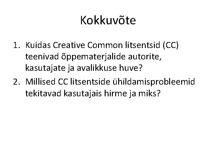 Kokkuvõte 1. Kuidas Creative Common litsentsid (CC) teenivad õppematerjalide autorite, kasutajate ja avalikkuse huve?