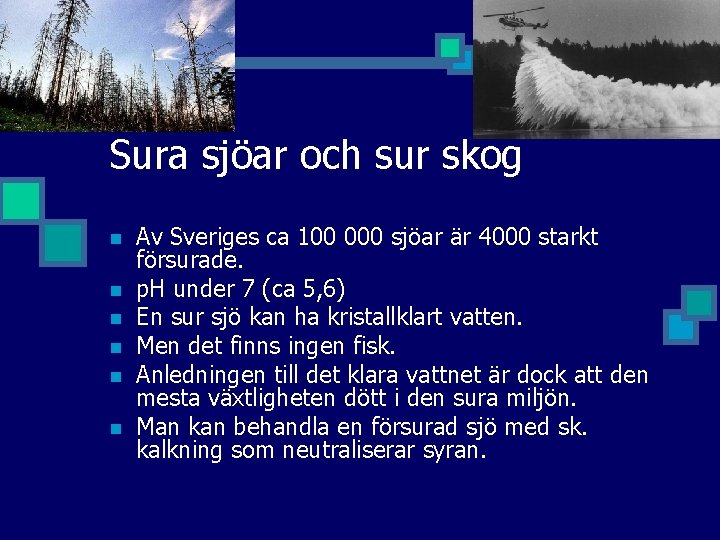 Sura sjöar och sur skog n n n Av Sveriges ca 100 000 sjöar