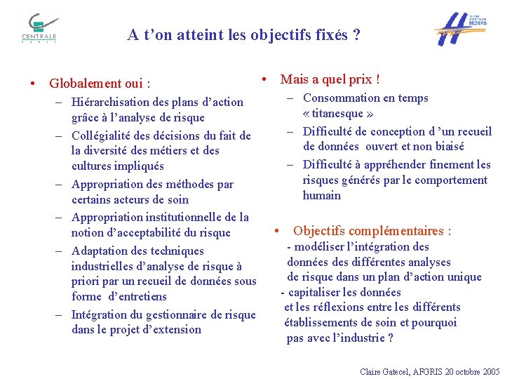 A t’on atteint les objectifs fixés ? • Globalement oui : – Hiérarchisation des