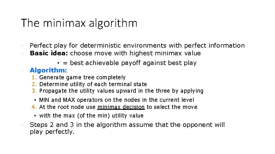 The minimax algorithm · · Perfect play for deterministic environments with perfect information Basic