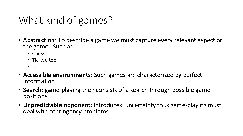 What kind of games? • Abstraction: To describe a game we must capture every