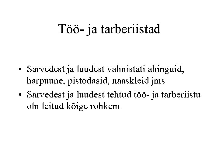 Töö- ja tarberiistad • Sarvedest ja luudest valmistati ahinguid, harpuune, pistodasid, naaskleid jms •