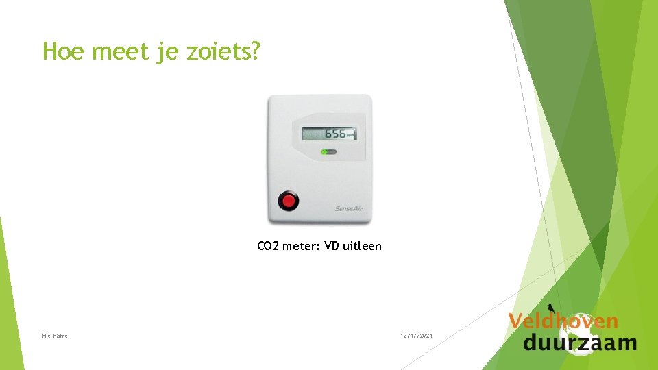 Hoe meet je zoiets? CO 2 meter: VD uitleen File name 12/17/2021 