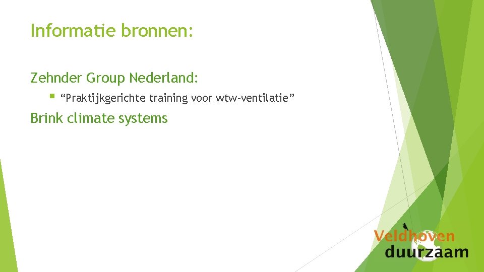 Informatie bronnen: Zehnder Group Nederland: § “Praktijkgerichte training voor wtw-ventilatie” Brink climate systems 