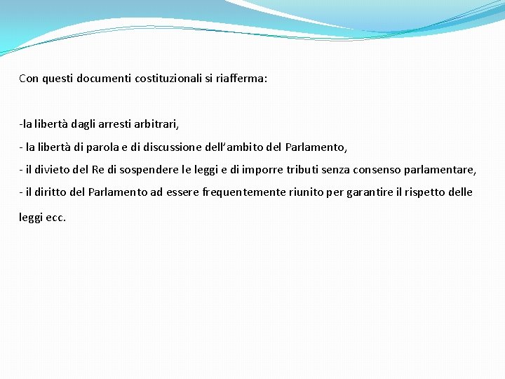 Con questi documenti costituzionali si riafferma: -la libertà dagli arresti arbitrari, - la libertà