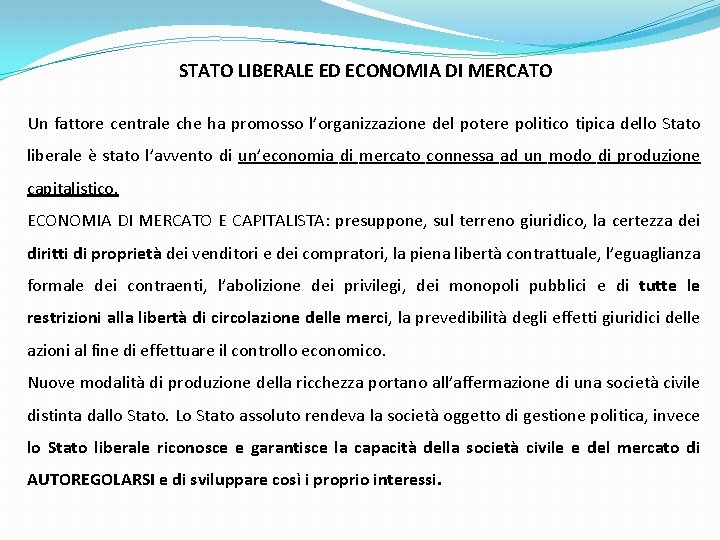 STATO LIBERALE ED ECONOMIA DI MERCATO Un fattore centrale che ha promosso l’organizzazione del