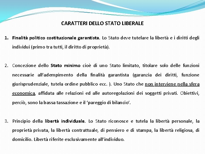 CARATTERI DELLO STATO LIBERALE 1. Finalità politico costituzionale garantista. Lo Stato deve tutelare la