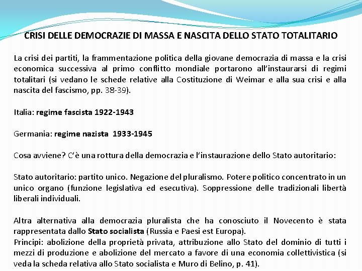CRISI DELLE DEMOCRAZIE DI MASSA E NASCITA DELLO STATO TOTALITARIO La crisi dei partiti,