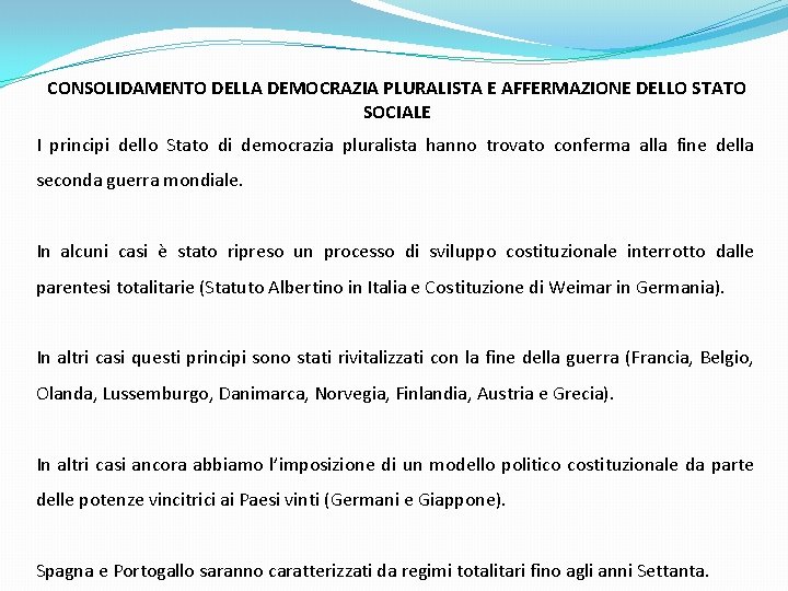 CONSOLIDAMENTO DELLA DEMOCRAZIA PLURALISTA E AFFERMAZIONE DELLO STATO SOCIALE I principi dello Stato di