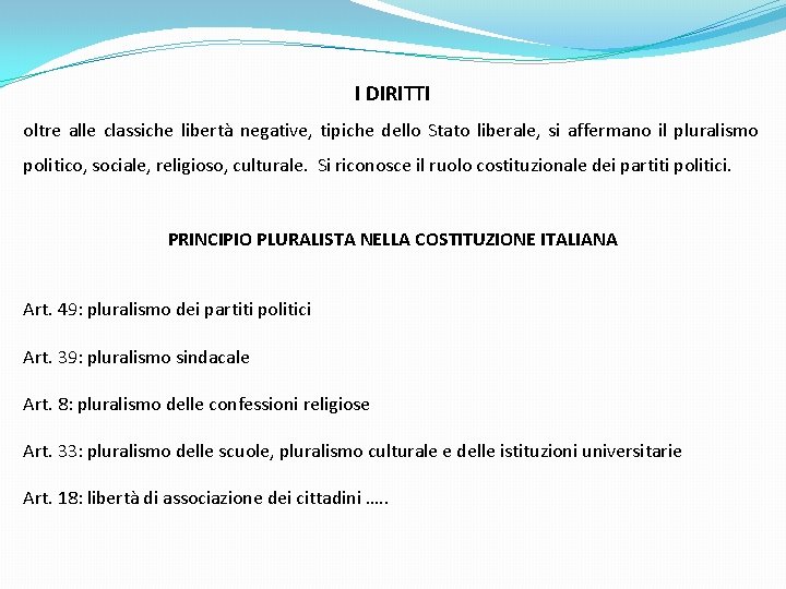 I DIRITTI oltre alle classiche libertà negative, tipiche dello Stato liberale, si affermano il