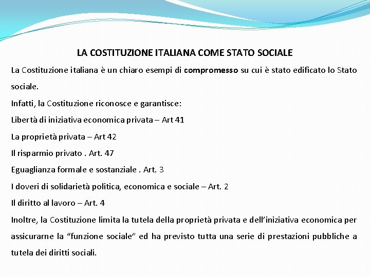 LA COSTITUZIONE ITALIANA COME STATO SOCIALE La Costituzione italiana è un chiaro esempi di