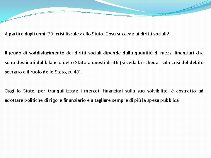 A partire dagli anni ‘ 70: crisi fiscale dello Stato. Cosa succede ai diritti