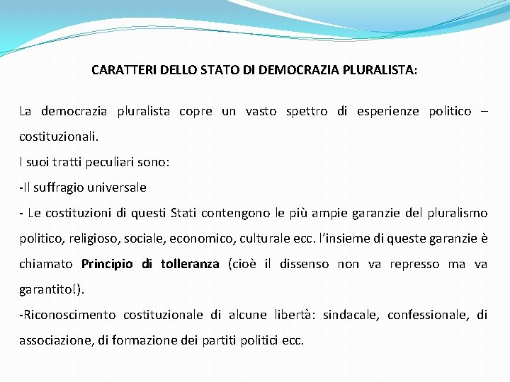 CARATTERI DELLO STATO DI DEMOCRAZIA PLURALISTA: La democrazia pluralista copre un vasto spettro di