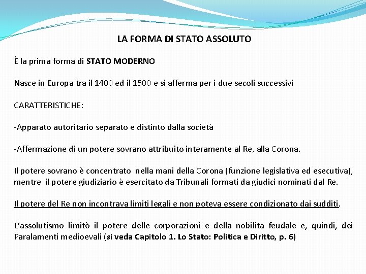 LA FORMA DI STATO ASSOLUTO È la prima forma di STATO MODERNO Nasce in