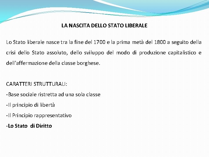 LA NASCITA DELLO STATO LIBERALE Lo Stato liberale nasce tra la fine del 1700