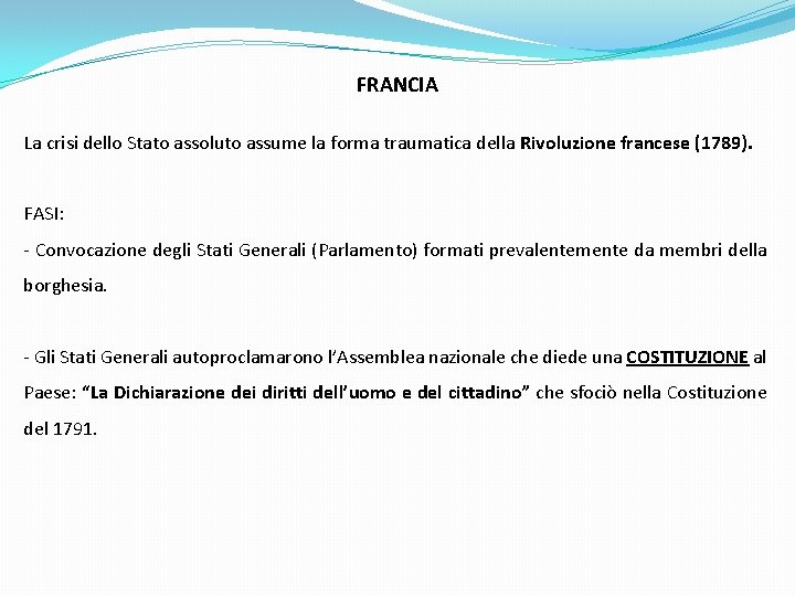 FRANCIA La crisi dello Stato assoluto assume la forma traumatica della Rivoluzione francese (1789).