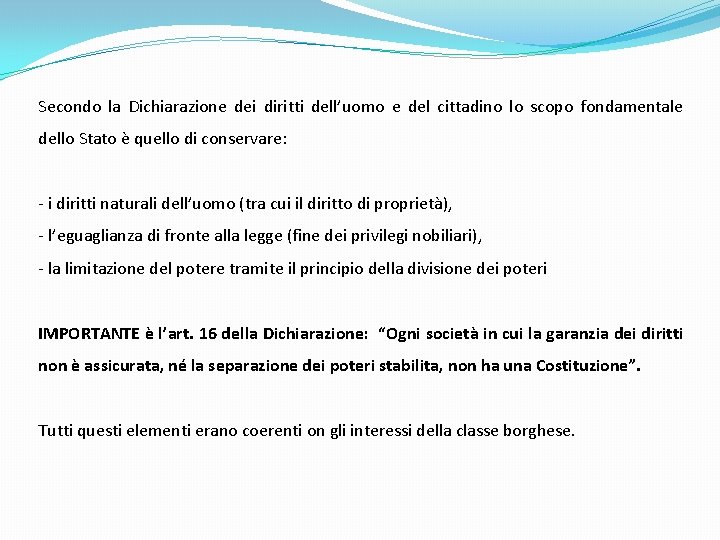 Secondo la Dichiarazione dei diritti dell’uomo e del cittadino lo scopo fondamentale dello Stato