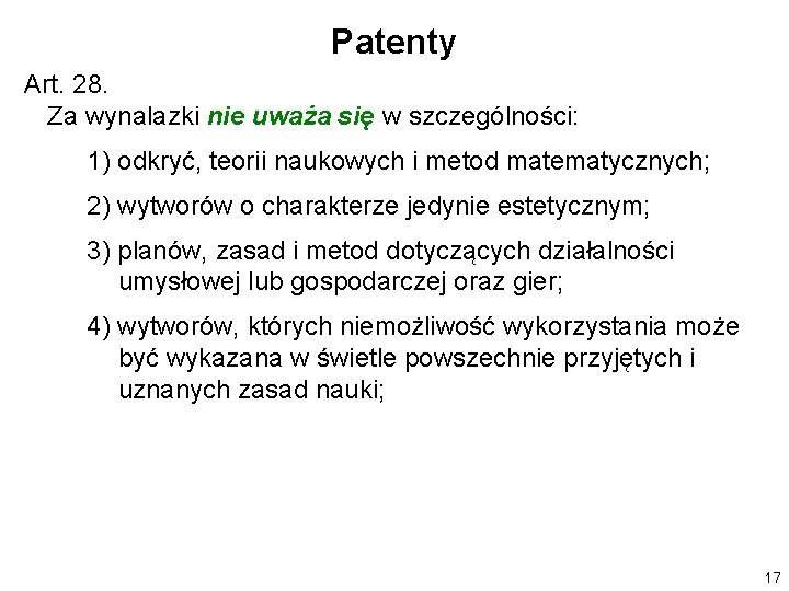 Patenty Art. 28. Za wynalazki nie uważa się w szczególności: 1) odkryć, teorii naukowych