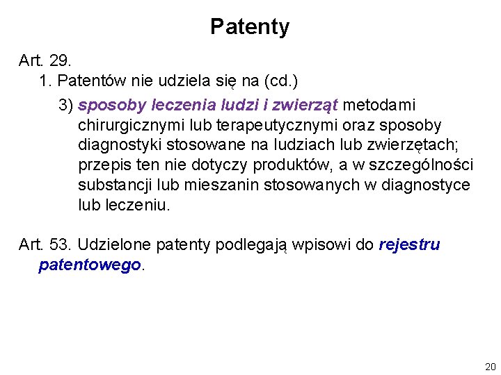 Patenty Art. 29. 1. Patentów nie udziela się na (cd. ) 3) sposoby leczenia