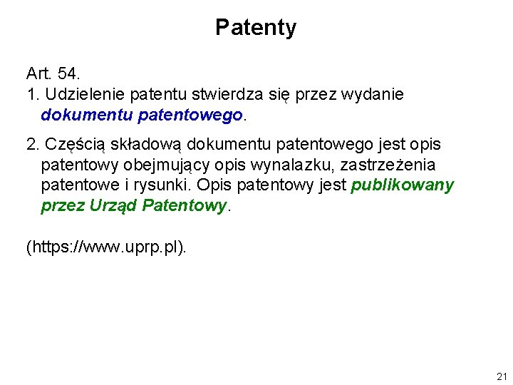 Patenty Art. 54. 1. Udzielenie patentu stwierdza się przez wydanie dokumentu patentowego. 2. Częścią