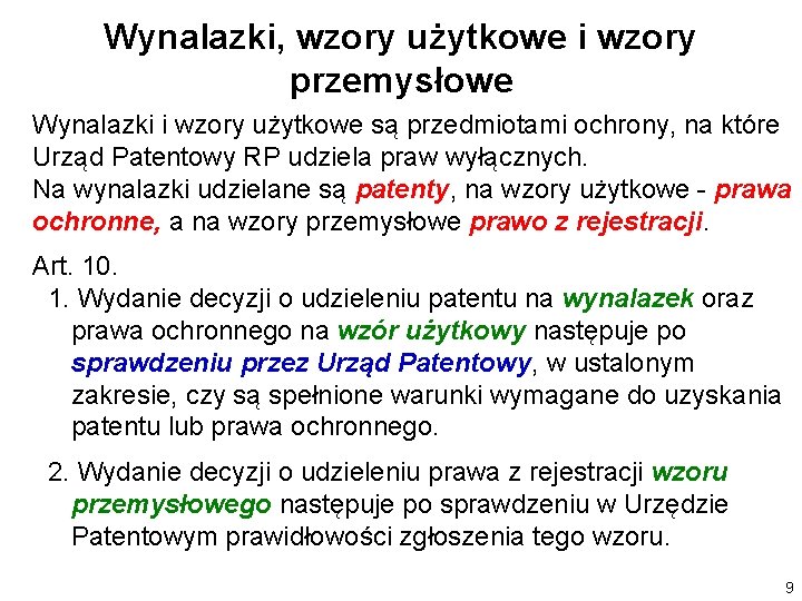 Wynalazki, wzory użytkowe i wzory przemysłowe Wynalazki i wzory użytkowe są przedmiotami ochrony, na