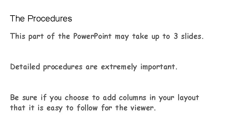 The Procedures This part of the Power. Point may take up to 3 slides.