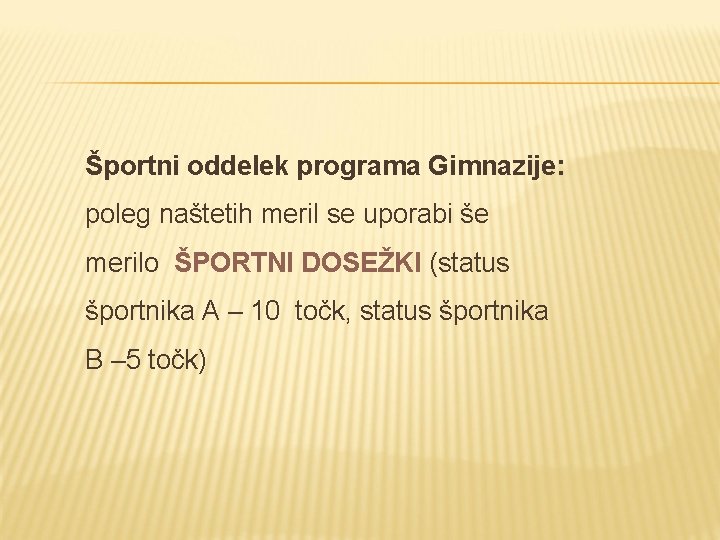 Športni oddelek programa Gimnazije: poleg naštetih meril se uporabi še merilo ŠPORTNI DOSEŽKI (status