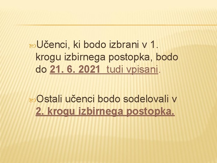  Učenci, ki bodo izbrani v 1. krogu izbirnega postopka, bodo do 21. 6.